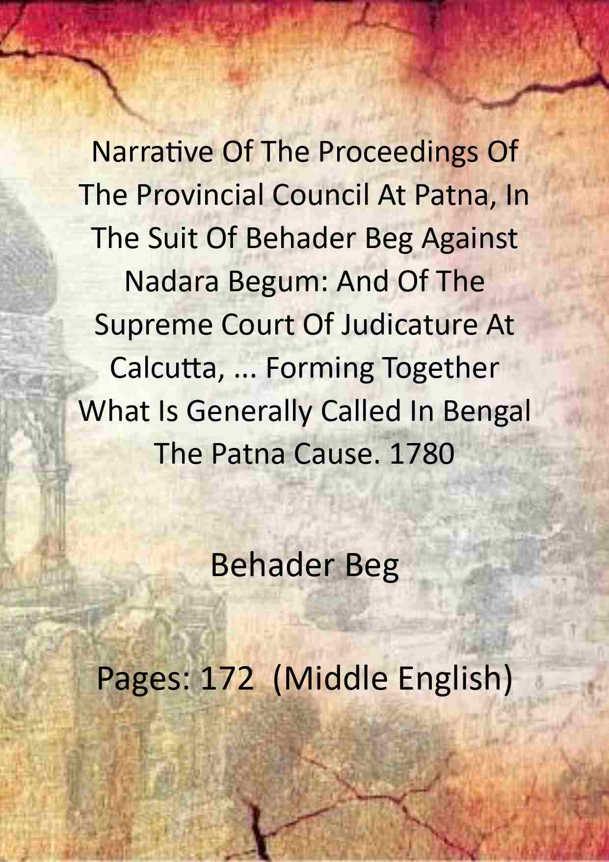 Narrative Of The Proceedings Of The Provincial Council At Patna, In The Suit Of Behader Beg Against Nadara - Gyan Books 