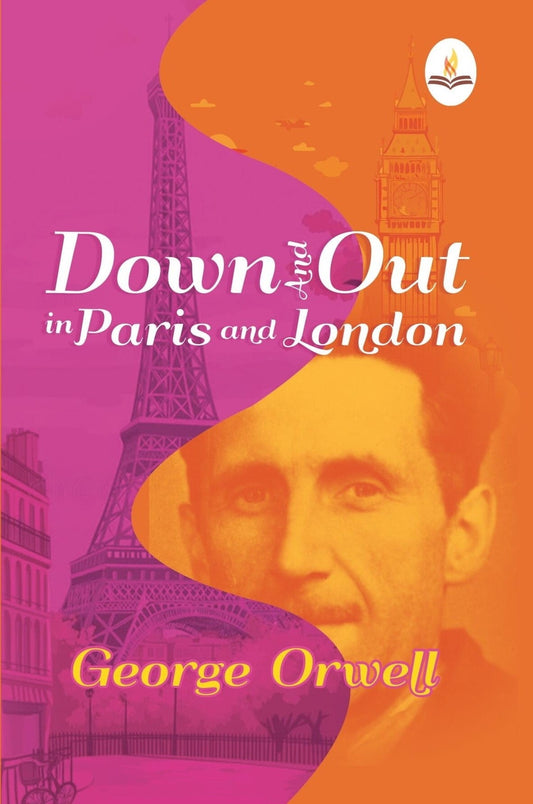 Down and Out in Paris and London - George Orwell