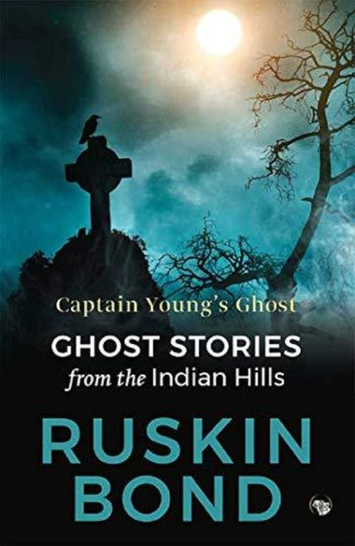 Ruskin Bond Captain Young’s Ghost: Ghost stories from the Indian Hills 