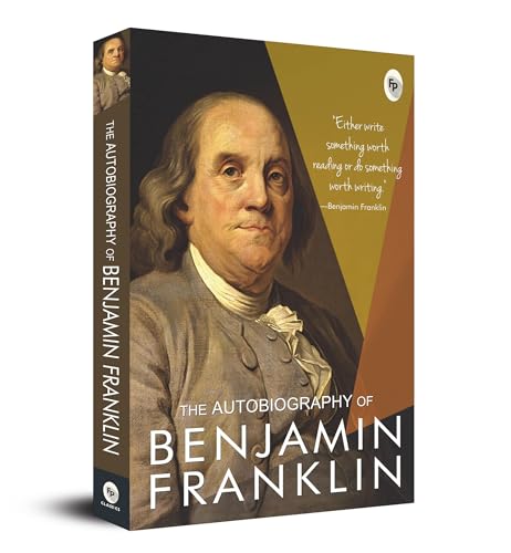 The Autobiography of Benjamin Franklin: Founding Father's Life Story | American Statesman | Enlightenment Thinker | Self-Made Man | Historical Memoir | Revolutionary Era by Benjamin Franklin  Grab2Buy Generic Grab2Buy