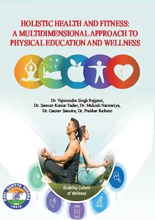 Holistic Health and Fitness: A Multidimensional Approach to Physical Education and Wellness      Paperback – 16 May 2025