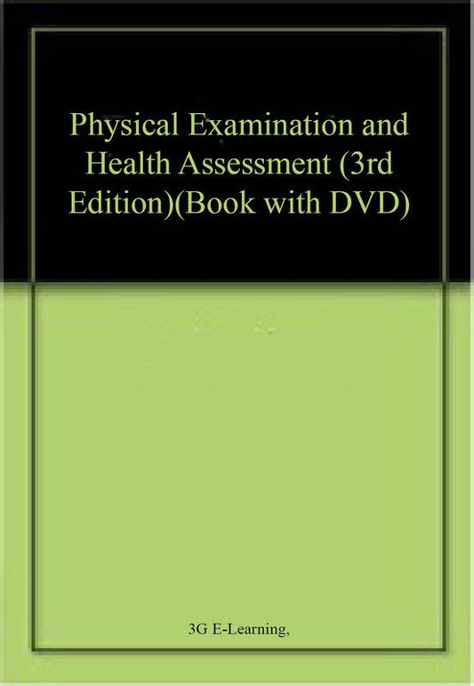 Physical Examination and Health Assessment (3rd Edition)(Book with DVD) by 3G E-Learning,