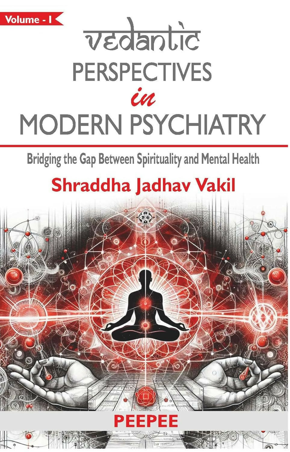 Vedantic Perspectives In Modern Psychiatry - Vol-1-Shraddha Jadhav Vakil  Grab2Buy Peepee Publishers Grab2Buy