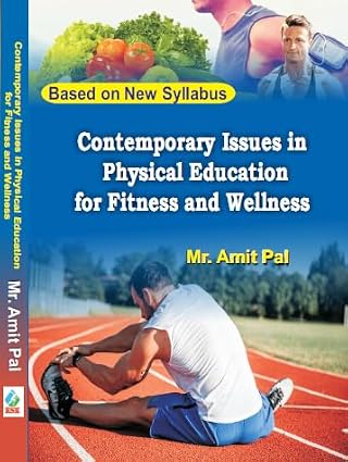 Contemporary Issues in Physical Education for Fitness and Wellness (Based on New Syllabus)      Hardcover – 1 January 2023