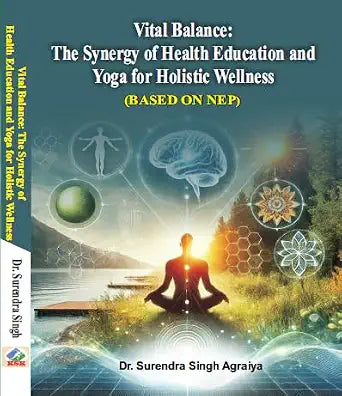 Vital Balance: The Synergy of Health Education and Yoga for Holistic Wellness (Based on NEP) Paperback – Picture Book, 5 March 2025  Grab2Buy Khel Sahitya Kendra Grab2Buy