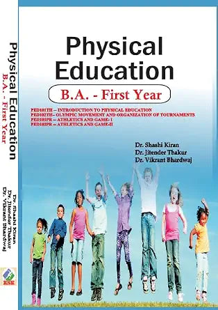 Physical Education - B.A. Guide 1st Year (Intrducation to Physical Education, Olympic Movement and Organization of Tournaments, Athletics and Game-I, Athletics and Game-II)      Paperback – 12 May 2025