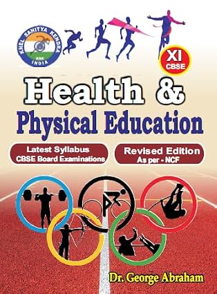 Health & Physical Education - Class XI /Latest Syllabus CBSE Board Examinations/Revised Edition As per-NCF      Paperback – 1 January 2024