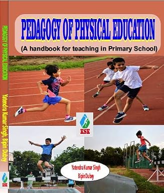 PEDAGOGY OF PHYSICAL EDUCATION (A Handbook for Teaching in Primary School)      Paperback – 1 January 2021