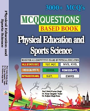 Physical Education and Sports Science - Book For All Competitive Exams ALL STATE SET, TGT, PGT, NVS, KVS, HSSC & HTET, DSSSB, RSMSSB-PTI, ENTRANCE EXAMS, SLET, EMRS - 3000+ MCQ's      Paperback – 15 January 2025