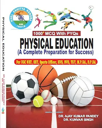 PHYSICAL EDUCATION: A Complete Preparation for Success For UGC NET, SET, Sports Officer, KVS, NVS, TGT, M.P.Ed., B.P.Ed. (1000+ MCQ With PYQs)      Paperback – 1 January 2023
