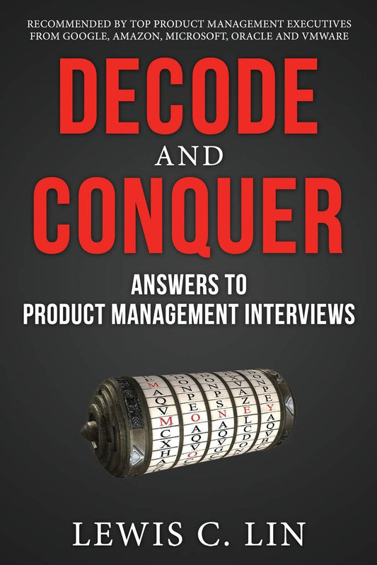 Decode And Conquer: Answers To Product Management Interviews [Paperback] Lin, Lewis C [Nov 28, 2013]…