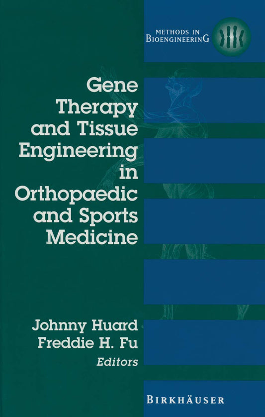 Gene Therapy and Tissue Engineering in Orthopaedic and Sports Medicine by Johnny Huard , Freddie H. Fu,