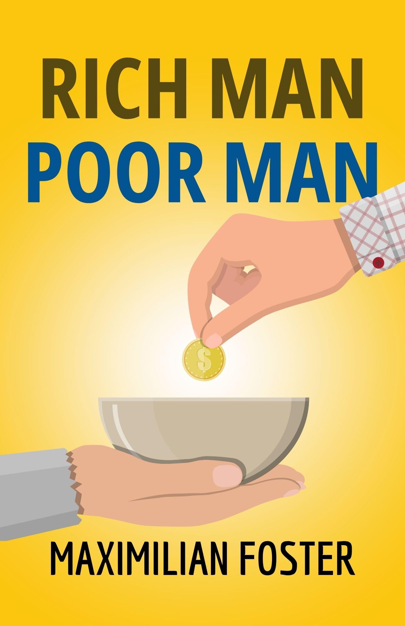 Rich Man, Poor Man By Maximilian Foster: A Tale Of Contrasting Destinies