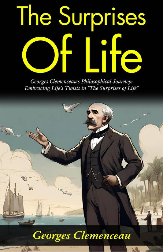 The Surprises Of Life: Georges Clemenceau'S Philosophical Journey: Embracing Life'S Twists In "The Surprises Of Life"  Grab2Buy DD Books Grab2Buy