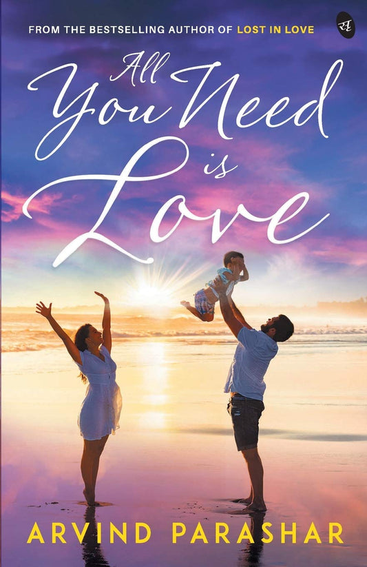 All You Need is Love - Arvind Parashar
