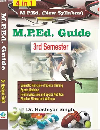 M.P.ED. GUIDE - SEMESTER 3RD (Scientific Principle of Sports Training, Sports Medicine,Health Education and Sports Nutrition, Physical Fitness and Wellness )      Paperback – 1 January 2021