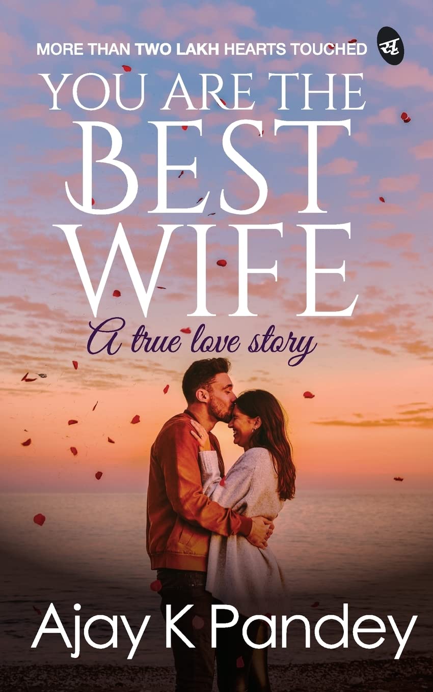 You are the Best Wife: A True Love Story | An inspirational romance that has touched millions of hearts [paperback] Ajay K Pandey [Nov 23, 2015] - Ajay Pandey  Grab2Buy Srishti Publishers And Distributors Grab2Buy