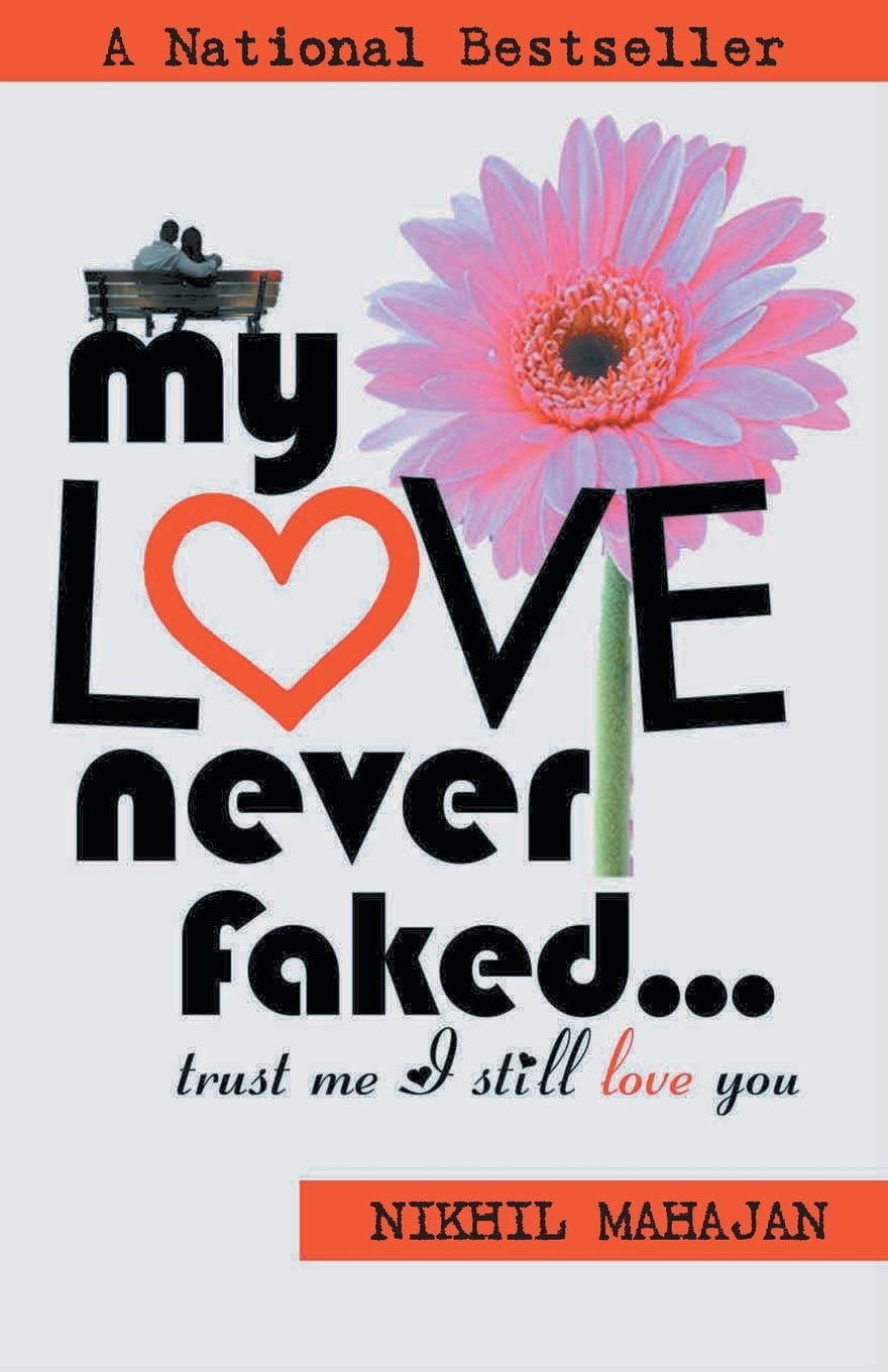 My Love Never Faked… - Nikhil Mahajan