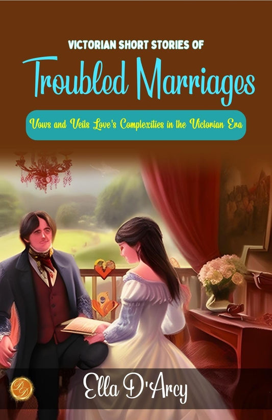 Victorian Short Stories Of Troubled Marriages By Ella D'Arcy: Vows And Veils: Love'S Complexities In The Victorian Era  Grab2Buy DD Books Grab2Buy