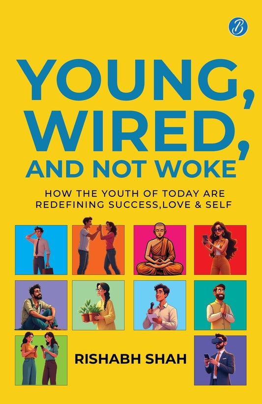 Young, Wired, and not Woke: How the Youth of Today are Redefining Success, Love and Self | A Gen Z Guide to Breaking Free from Clutter and Finding Real Purpose - Rishabh Shah  Grab2Buy Srishti Publishers And Distributors Grab2Buy