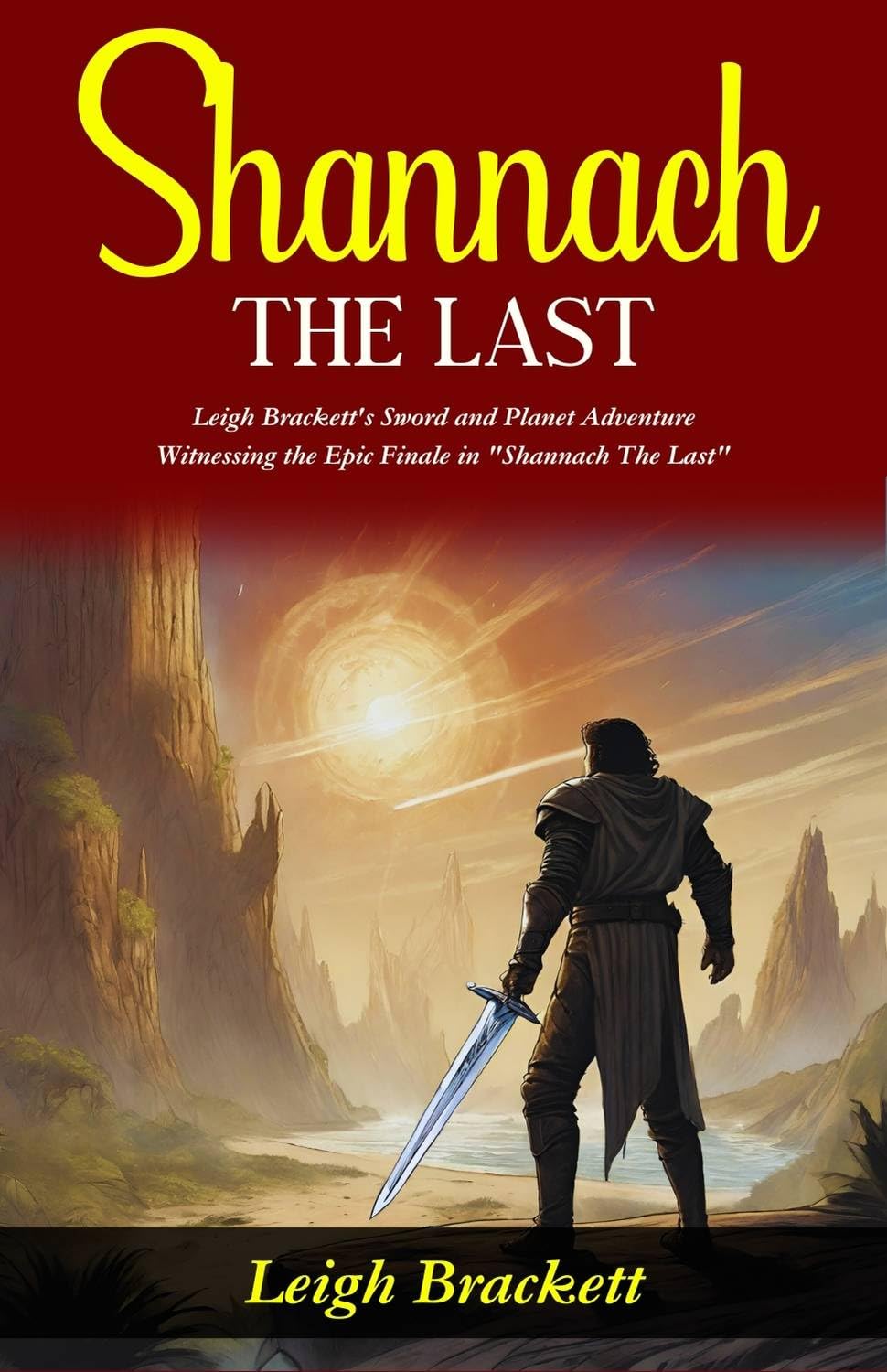 Shannach The Last: Leigh Brackett'S Sword And Planet Adventure: Witnessing The Epic Finale In "Shannach The Last"