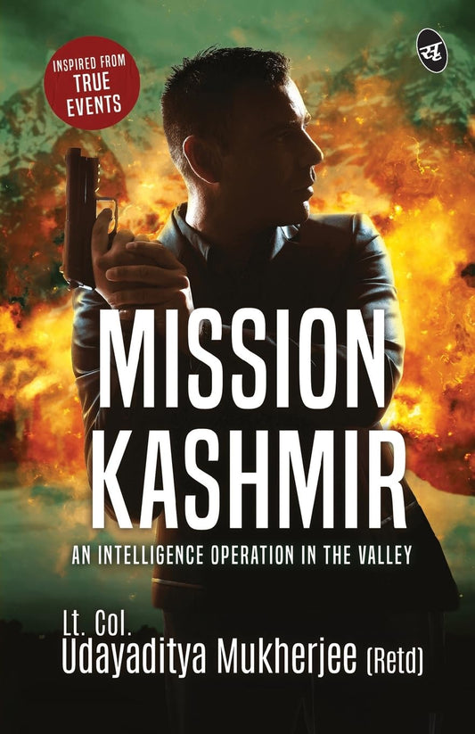 Mission Kashmir: An Intelligence Operation in the valley ǀ Inspired from true events - Udayaditya Mukherjee