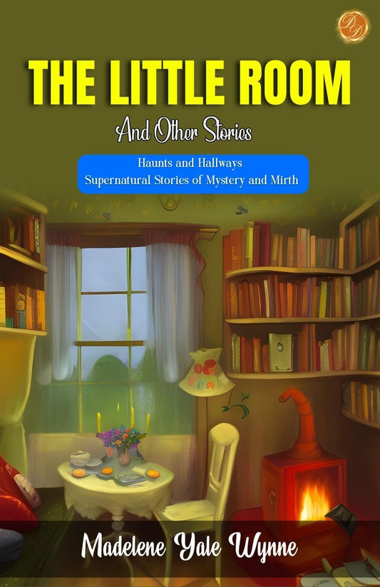 The Little Room And Other Stories By Madelene Yale Wynne: Haunts And Hallways: Supernatural Stories Of Mystery And Mirth  Grab2Buy DD Books Grab2Buy