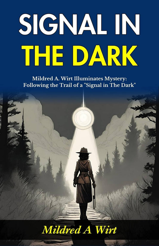 Signal In The Dark: Mildred A Wirt Illuminates Mystery: Following The Trail Of A "Signal In The Dark"