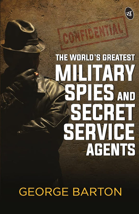 The World’s Greatest Military Spies and Secret Service Agents - George Aaron Barton  Grab2Buy Srishti Publishers And Distributors Grab2Buy