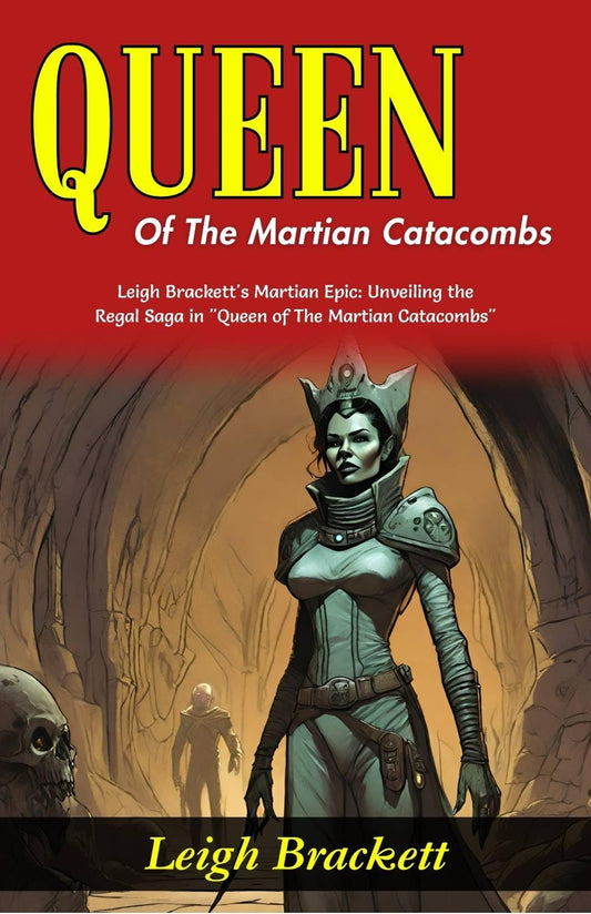 Queen Of The Martian Catacombs: Leigh Brackett'S Martian Epic: Unveiling The Regal Saga In "Queen Of The Martian Catacombs"