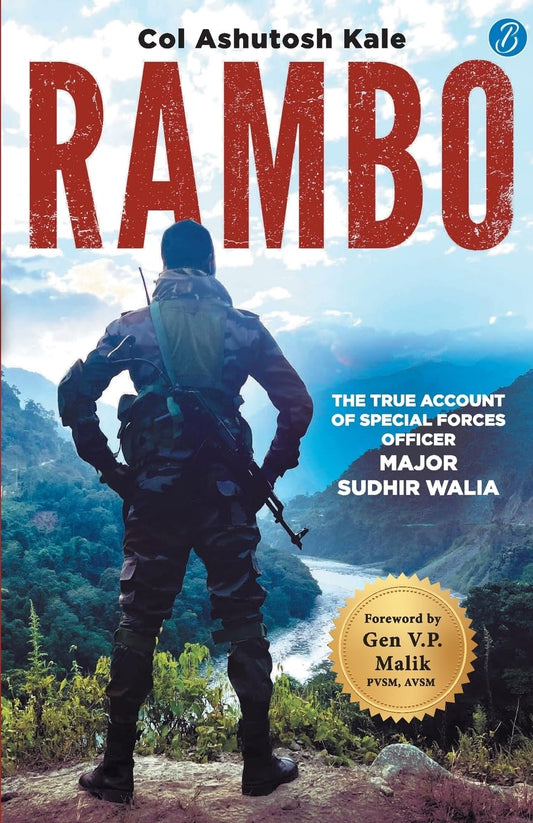 Rambo: The true account of a Special Forces Officer, Major Sudhir Walia ǀ True story of a brave Para SF Officer - Col Ashutosh Kale