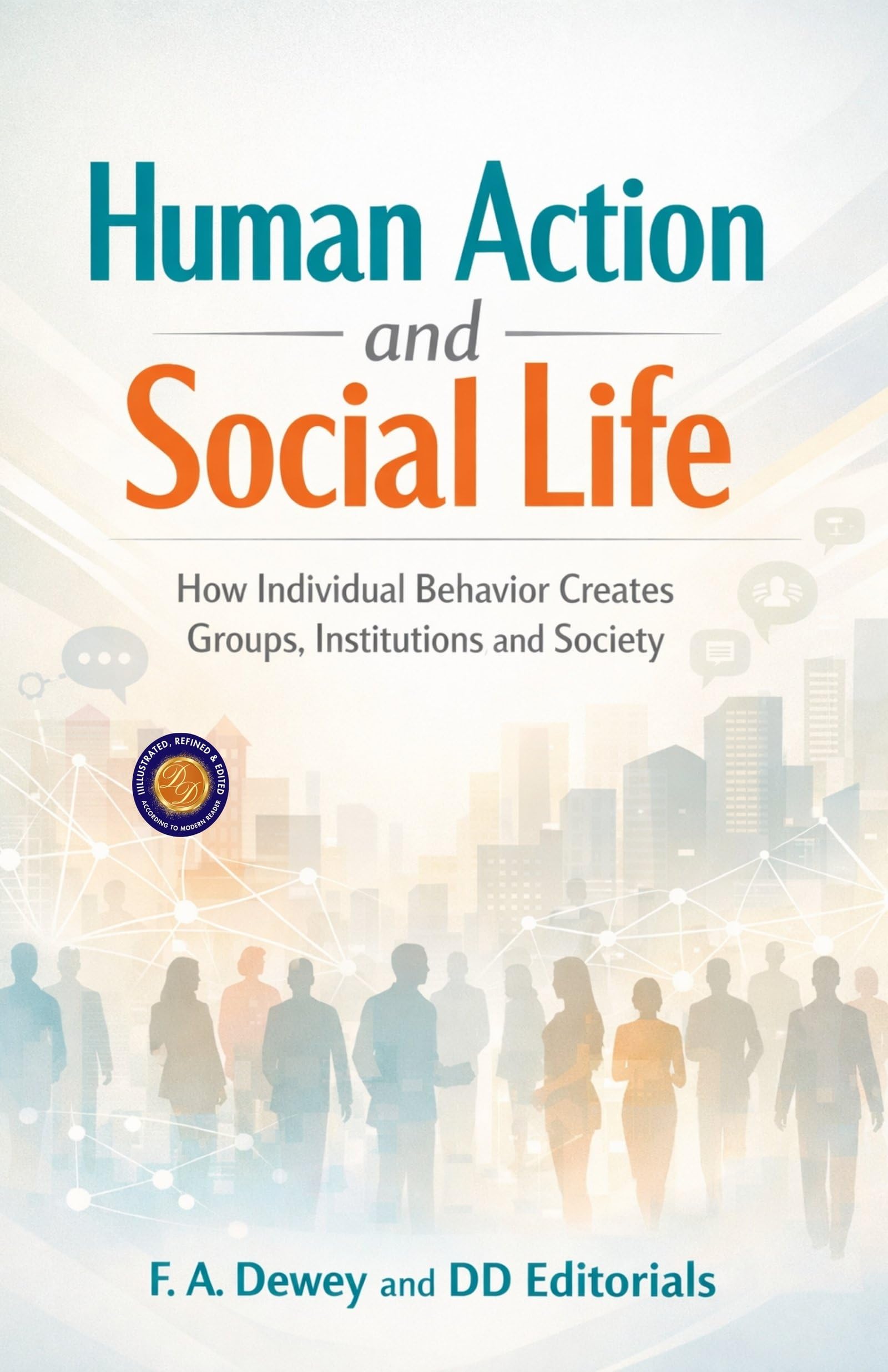 Human Action And Social Life (Illustarted & Refined) (Social Philosophy And Human Behaviour Studies)