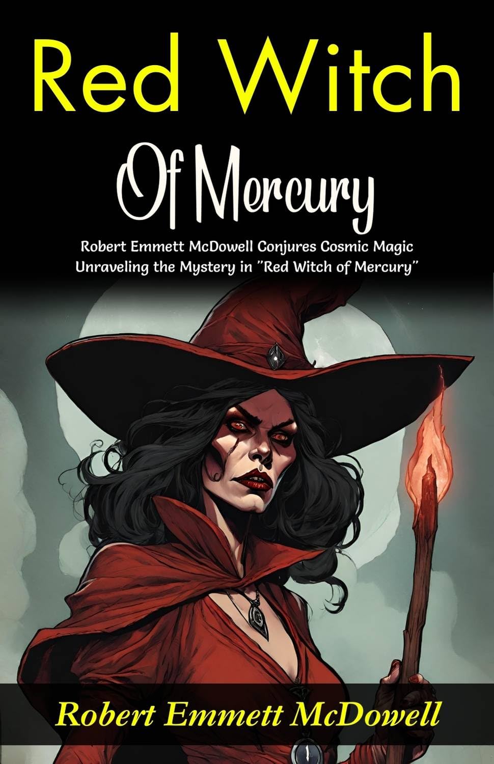 Red Witch Of Mercury: Robert E (Mm) Ett Mcdowell Conjures Cosmic Magic: Unraveling The Mystery In "Red Witch Of Mercury"