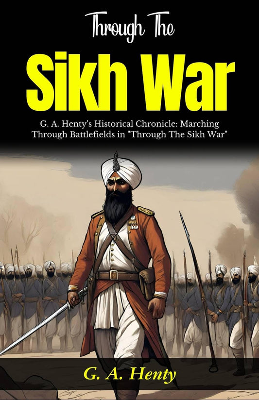Through The Sikh War: G A Henty'S Historical Chronicle: Marching Through Battlefields In "Through The Sikh War"  Grab2Buy DD Books Grab2Buy