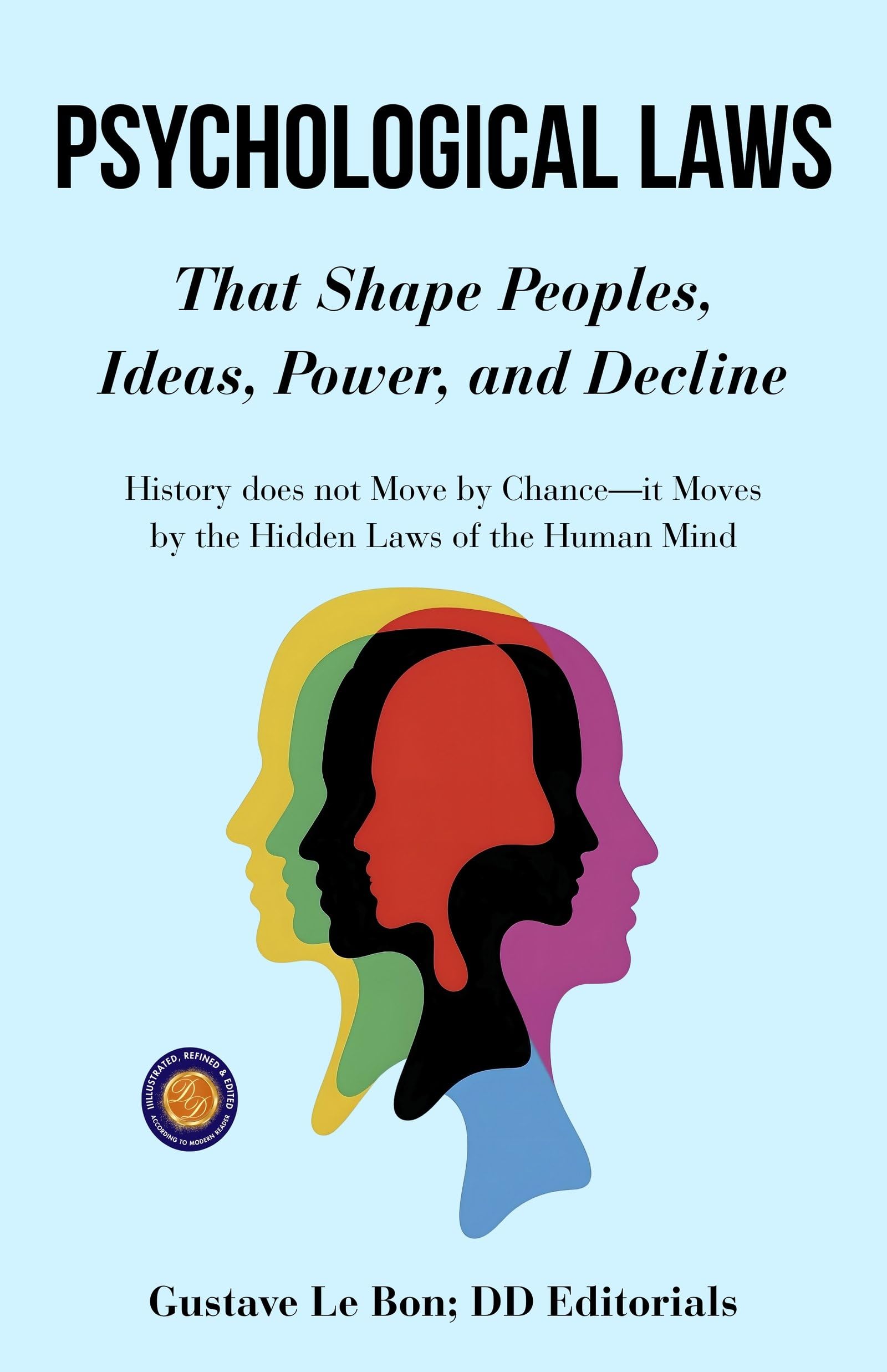 Psychological Laws That Shape Peoples, Ideas, Power, And Decline (Illustarted & Refined) (Psychology Classics)