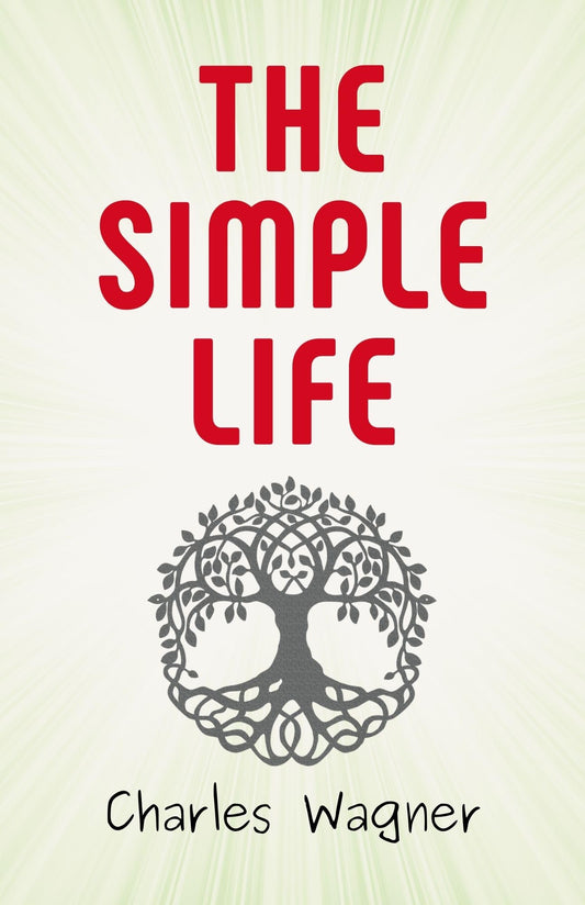 The Simple Life By Charles Wagner: Embracing Simplicity And Contentment  Grab2Buy DD Books Grab2Buy