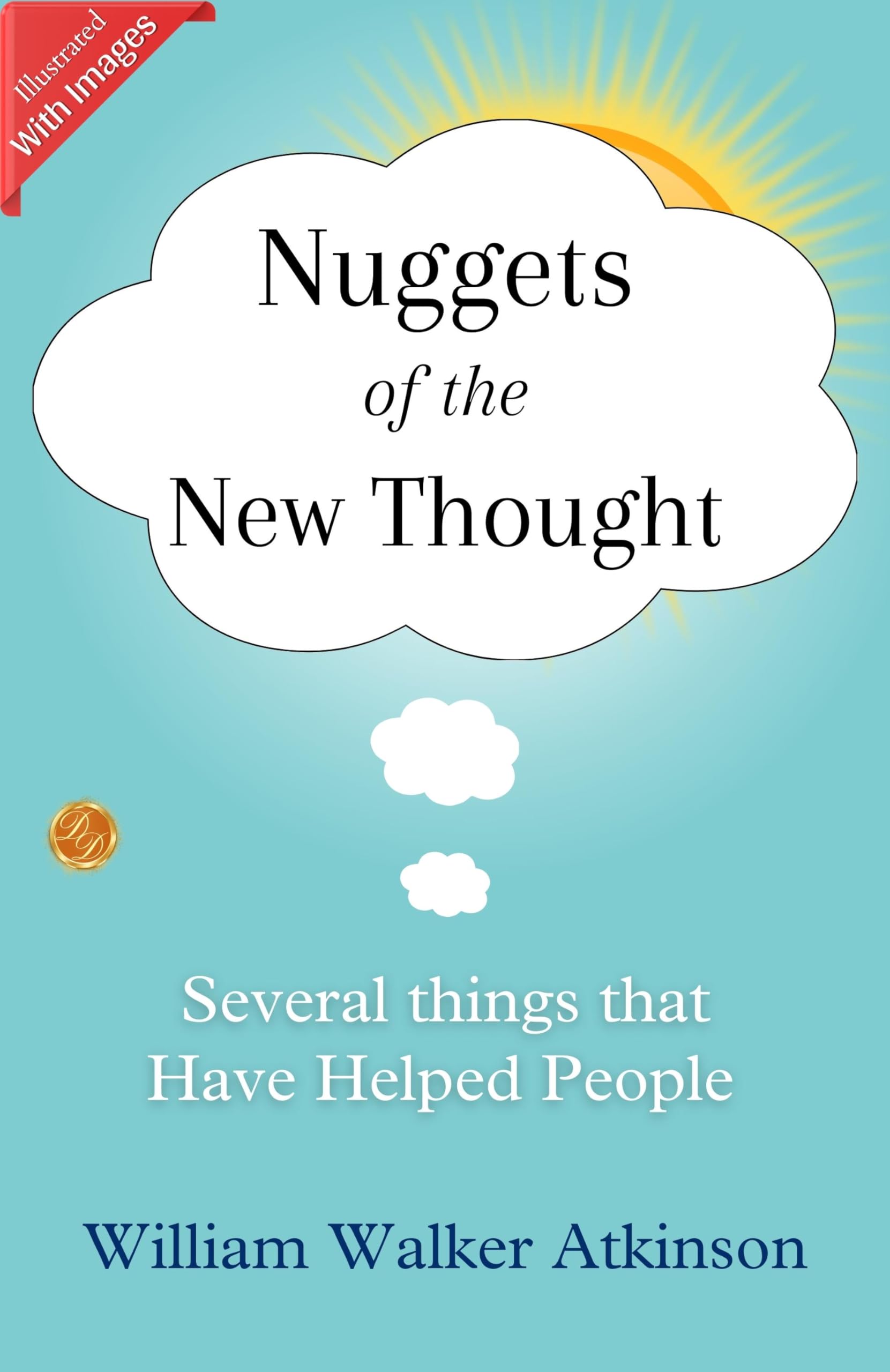 Nuggets Of The New Thought: William Walker Atkinson