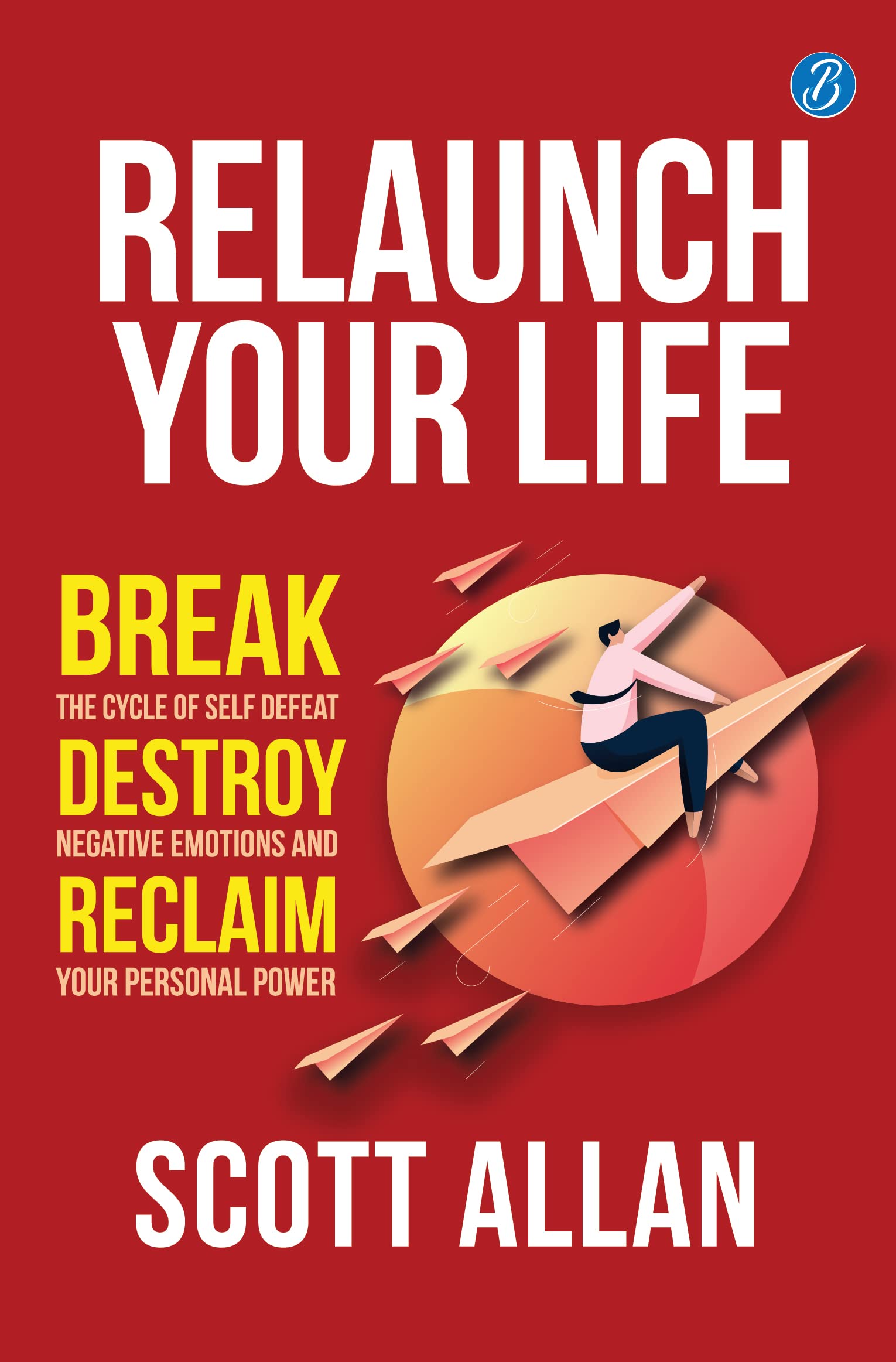 Relaunch Your Life - Scott Allan