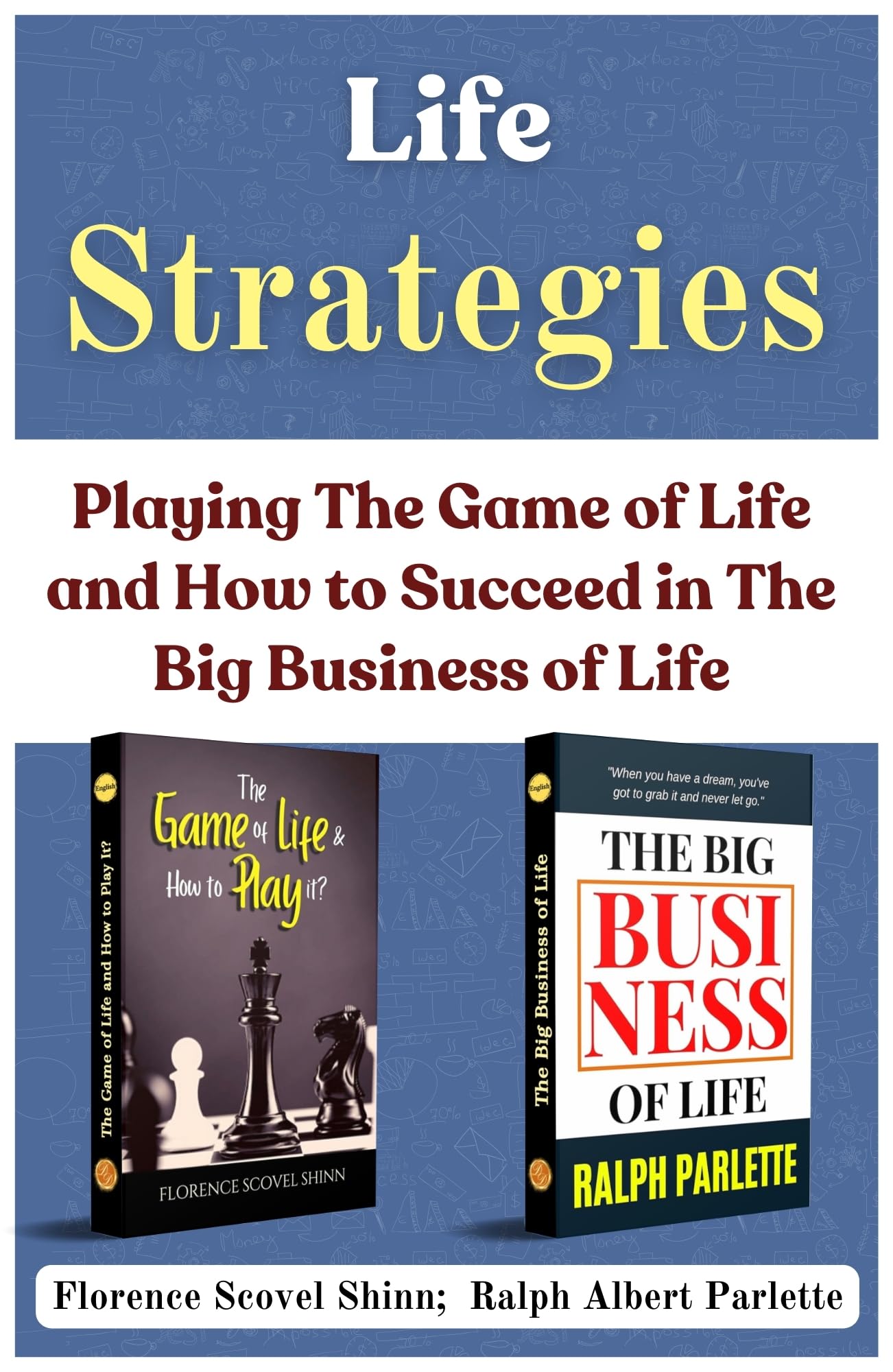 Life Strategies: Playing The Game Of Life And How To Succeed In The Big Business Of Life [The Game Of Life And How To Play It? :: The Big Business Of Life] Set Of 2 Self Help Motivation Books