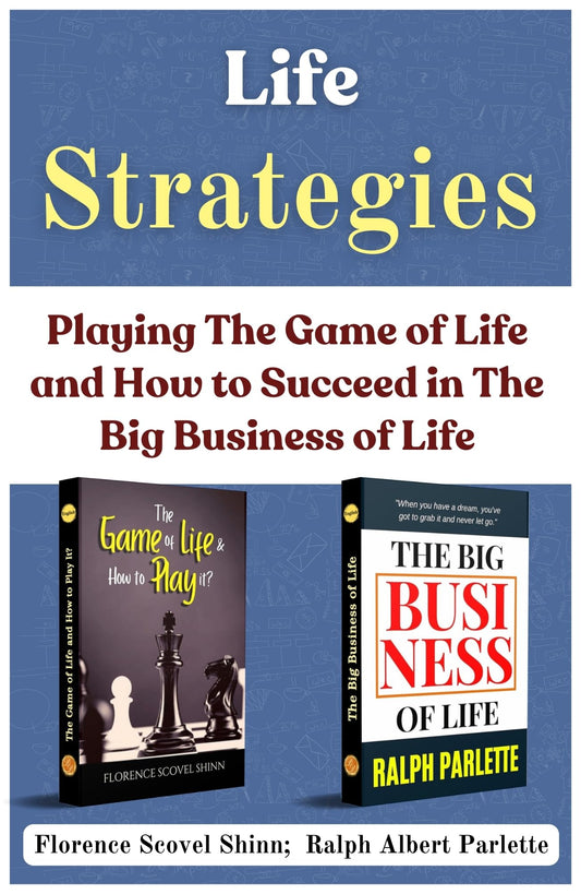 Life Strategies: Playing The Game Of Life And How To Succeed In The Big Business Of Life [The Game Of Life And How To Play It? :: The Big Business Of Life] Set Of 2 Self Help Motivation Books
