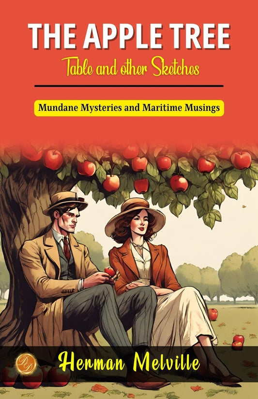 The Apple-Tree Table And Other Sketches By Herman Melville: Mundane Mysteries And Maritime Musings  Grab2Buy DD Books Grab2Buy