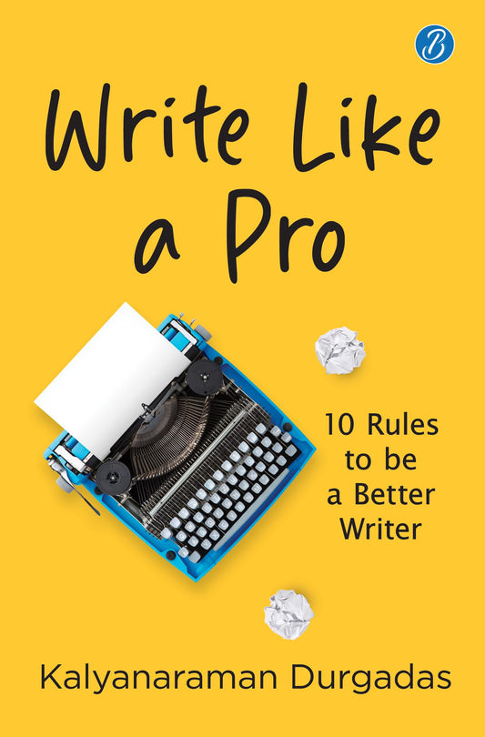 Write Like A Pro: 10 Rules To Be a Better Writer | Tips to Learn the Art of Writing - Kalyanaraman Durgadas  Grab2Buy Srishti Publishers And Distributors Grab2Buy