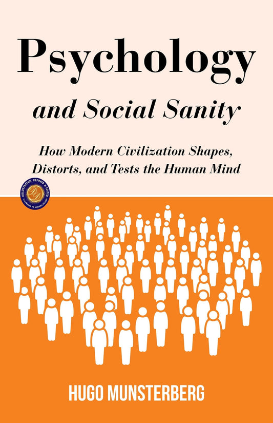 Psychology And Social Sanity (Illustarted & Refined) (Classic Psychology And Social Studies)
