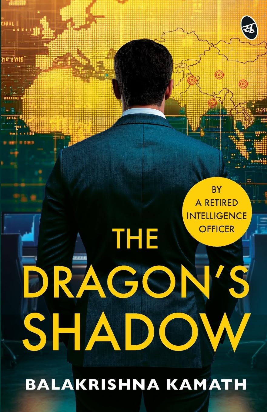 The Dragon's Shadow | A Gripping India-China Spy Thriller | By a Retired Intelligence Officer - Balakrishna Kamath  Grab2Buy Srishti Publishers And Distributors Grab2Buy