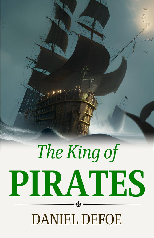 The King Of Pirates By Daniel Defoe: Swashbuckling Tales Of Maritime Adventure  Grab2Buy DD Books Grab2Buy