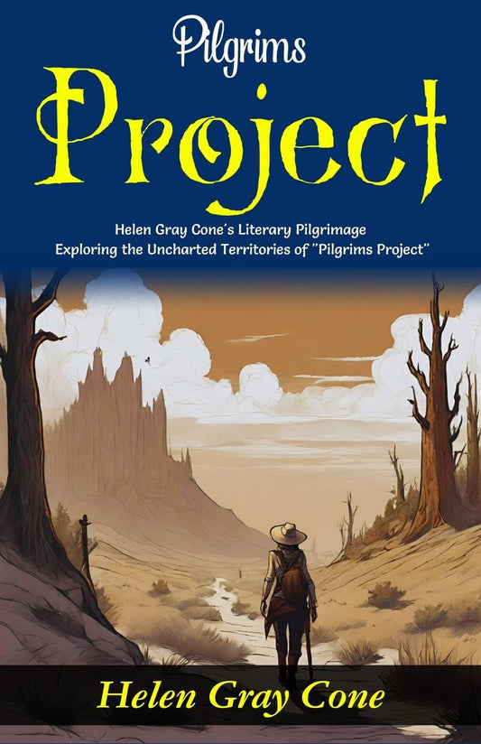 Pilgrims Project: Helen Gray Cone'S Literary Pilgrimage: Exploring The Uncharted Territories Of "Pilgrims Project"
