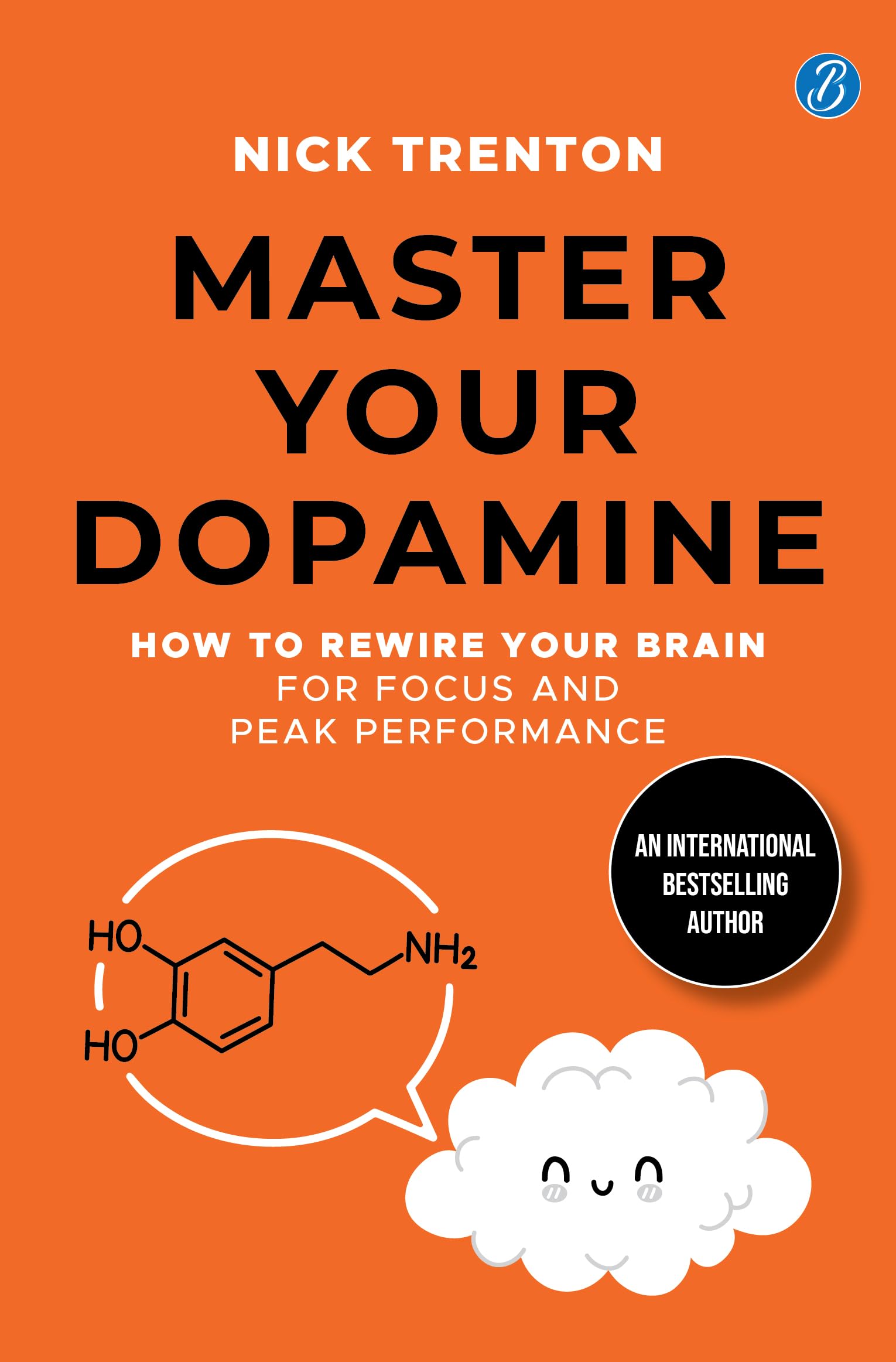 Master Your Dopamine: How to Rewire Your Brain for Focus and Peak Performance | Easy Tips to Detox Your Mind, Improve Your Productivity and Stay Happy - Nick Trenton