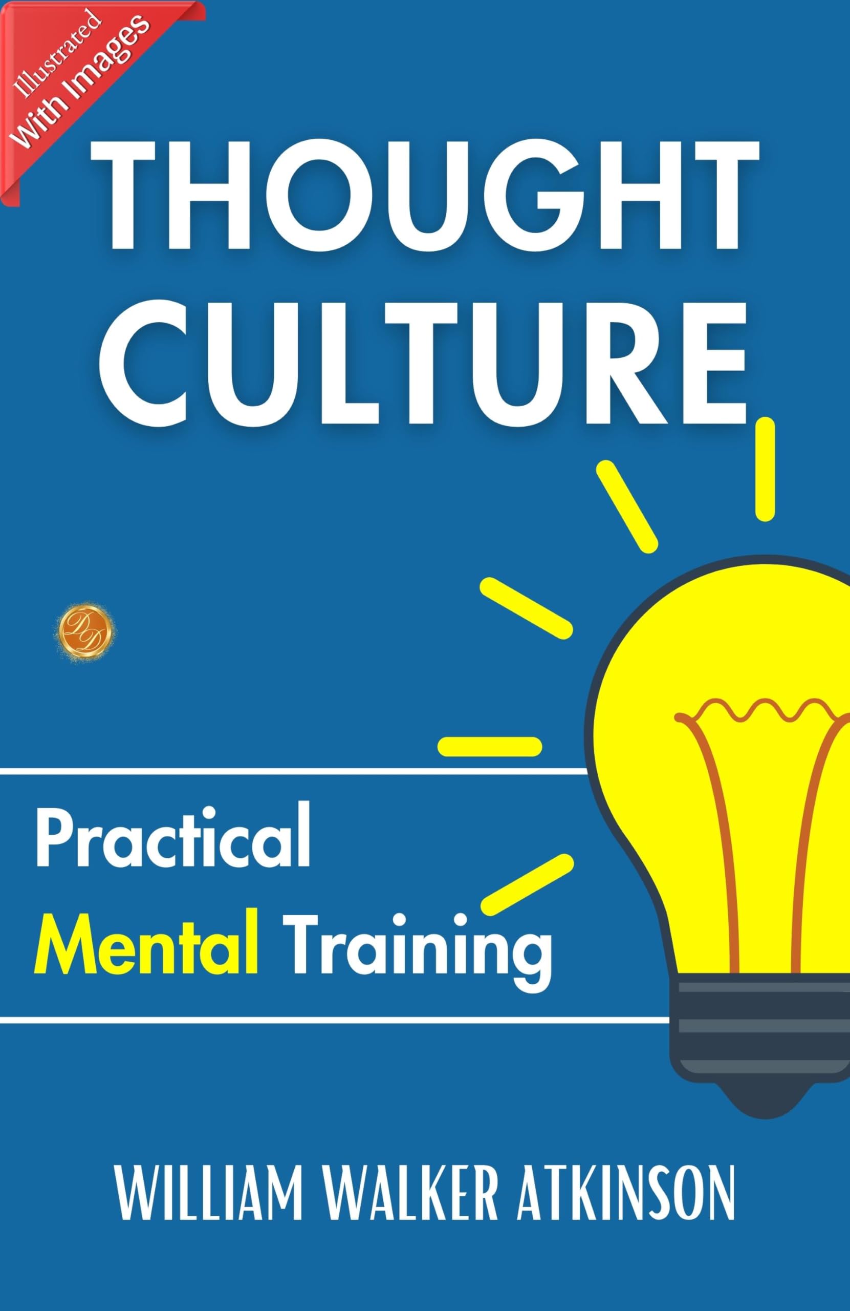 Thought Culture: Practical Mental Training: Mental Mastery By William Walker Atkinson  Grab2Buy DD Books Grab2Buy