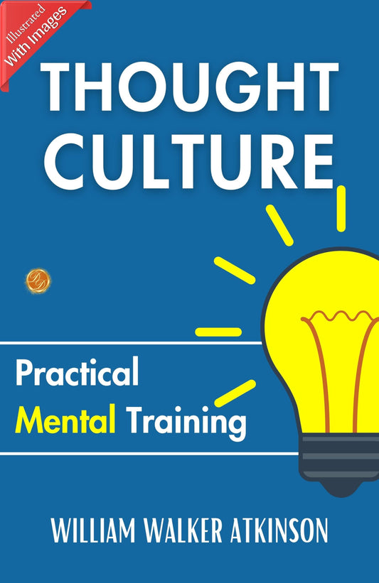 Thought Culture: Practical Mental Training: Mental Mastery By William Walker Atkinson  Grab2Buy DD Books Grab2Buy