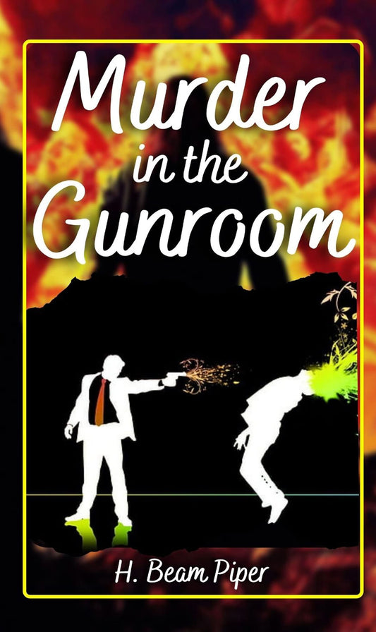 Murder In The Gunroom By H. Beam Piper